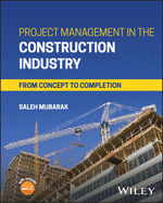 Project Management in the Construction Industry: From Concept to Completion