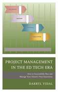 Project Management in the Ed Tech Era: How to Successfully Plan and Manage Your School's Next Innovation