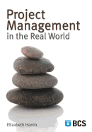 Project Management in the Real World: Shortcuts to Success