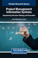 Project Management Information Systems: Empowering Decision Making and Execution