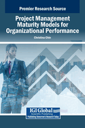 Project Management Maturity Models for Organizational Performance
