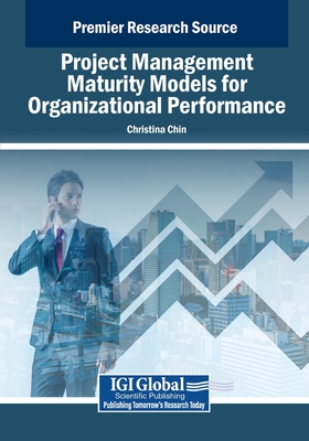 Project Management Maturity Models for Organizational Performance - Chin M.M., Christina
