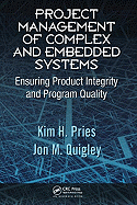Project Management of Complex and Embedded Systems: Ensuring Product Integrity and Program Quality