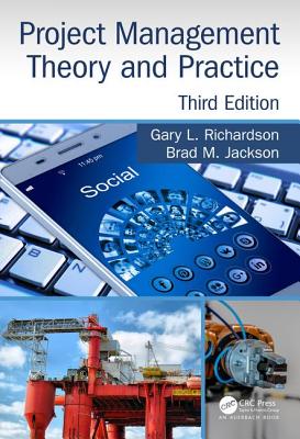 Project Management Theory and Practice, Third Edition - Richardson, Gary L, and Jackson, Brad M