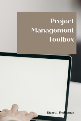 Project Management Toolbox - Rodriguez Rodriguez, Ricardo Alonso