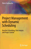 Project Management with Dynamic Scheduling: Baseline Scheduling, Risk Analysis and Project Control