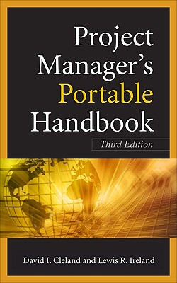 Project Managers Portable Handbook, Third Edition - Cleland, David L, and Ireland, Lewis R
