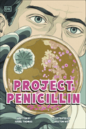Project Penicillin: The Race to Develop a Life-Saving Antibiotic