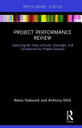 Project Performance Review: Capturing the Value of Audit, Oversight, and Compliance for Project Success