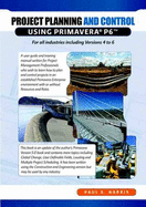 Project Planning and Control Using Primavera P6: For All Industries Including Versions 4 to 7