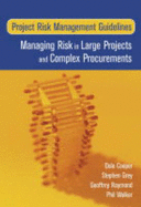 Project Risk Management Guidelines: Managing Risk in Large Projects and Complex Procurements - Cooper, Dale, and Grey, Stephen, and Raymond, Geoffrey