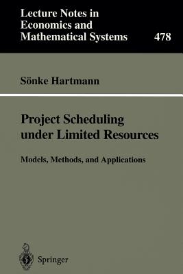 Project Scheduling Under Limited Resources: Models, Methods, and Applications - Hartmann, S�nke