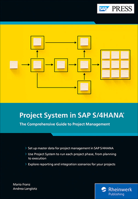 Project System in SAP S/4hana: The Comprehensive Guide to Project Management - Franz, Mario, and Langlotz, Andrea