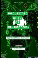 Projected Date of Armageddon: Algorithm of Mass Destruction