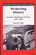 Projecting History: German Nonfiction Cinema, 1967-2000