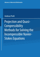 Projection and Quasi-Compressibility Methods for Solving the Incompressible Navier-Stokes Equations