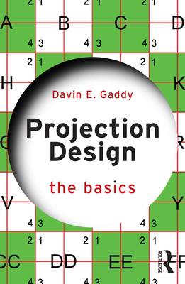 Projection Design: The Basics - Gaddy, Davin E