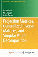 Projection Matrices, Generalized Inverse Matrices, and Singular Value Decomposition