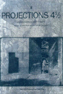Projections Four & a Half: Film-Makers on Film-Making