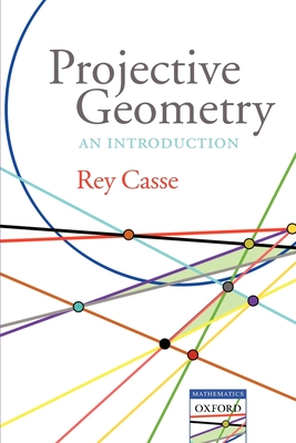 Projective Geometry: An Introduction - Casse, Rey