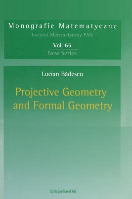 Projective Geometry and Formal Geometry - Badescu, Lucian