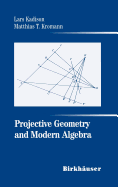 Projective Geometry and Modern Algebra