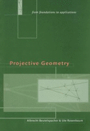 Projective Geometry: From Foundations to Applications - Beutelspacher, Albrecht, and Rosenbaum, Ute