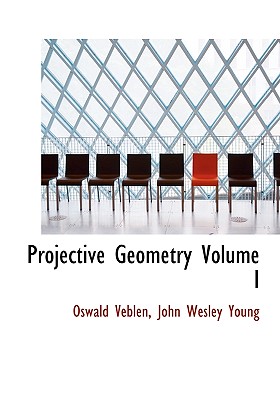 Projective Geometry Volume I - Veblen, Oswald