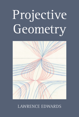 Projective Geometry - Edwards, Lawrence