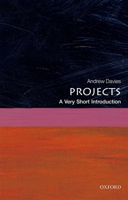 Projects: A Very Short Introduction - Davies, Andrew