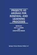 Projects as Arenas for Renewal and Learning Processes