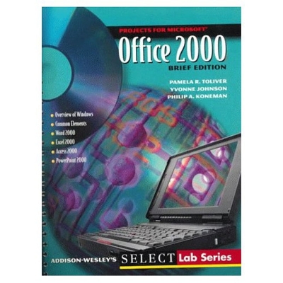 Projects for Office 2000, Brief Edition - Toliver, Pamela R., and Johnson, Yvonne, and Koneman, Philip A.