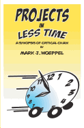 Projects in Less Time: : A Synopsis of Critical Chain