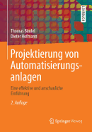 Projektierung Von Automatisierungsanlagen: Eine Effektive Und Anschauliche Einfuhrung