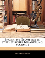 Projektive Geometrie in Synthetischer Behandlung, Volume 2
