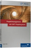 Projektmanagement Mit Sap Projektsystem: Customizing, Integration Und Anwendung Von Sap Ps (Sap Press)
