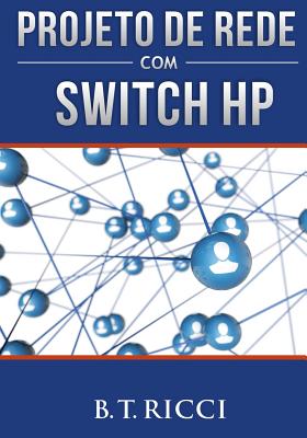 Projeto de Rede Com Switch HP - Ricci, B T
