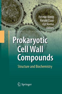 Prokaryotic Cell Wall Compounds: Structure and Biochemistry - K�nig, Helmut (Editor), and Claus, Harald (Editor), and Varma, Ajit (Editor)