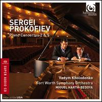 Prokofiev: Piano Concertos 2 & 5 - Vadym Kholodenko (piano); Fort Worth Symphony Orchestra; Miguel Harth Bedoya (conductor)