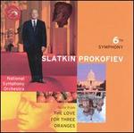 Prokofiev: The Love for Three Oranges Suite; Symphony No. 6