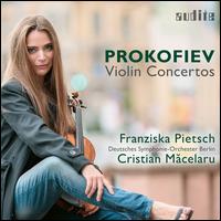 Prokofiev: Violin Concertos - Franziska Pietsch (violin); Deutsches Symphonie-Orchester Berlin; Cristian Macelaru (conductor)