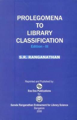 Prolegomena to Library Classification: (edition III) - Ranganathan, S R, and Gopinath
