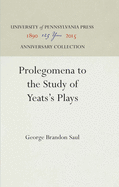Prolegomena to the study of Yeats's plays.