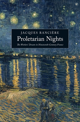 Proletarian Nights - Ranciere, Jacques, and Reid, Donald (Introduction by)