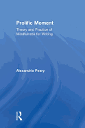 Prolific Moment: Theory and Practice of Mindfulness for Writing