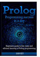 Prolog Programming Success in A Day