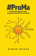 #ProMa: Product Management Tools, Methods and Some Off-the-wall Ideas