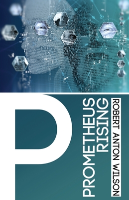 Prometheus Rising - Wilson, Robert Anton