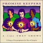 Promise Keepers: A Life That Shows
