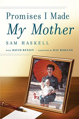 Promises I Made My Mother - Haskell, Sam, and Rensin, David, and Romano, Ray (Foreword by)